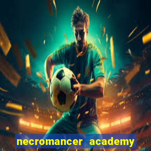 necromancer academy and the genius summoner ler